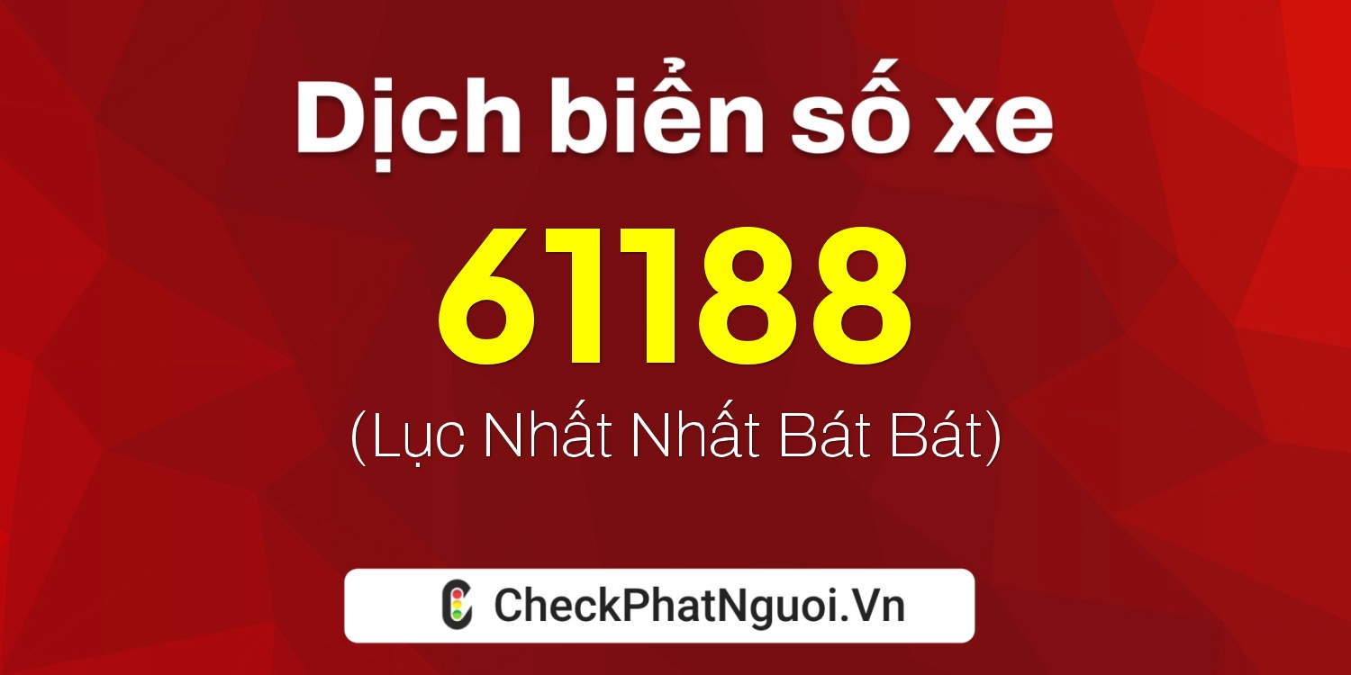 Dịch ý nghĩa <b>biển số xe 30F-61188</b> tại website checkphatnguoi.vn