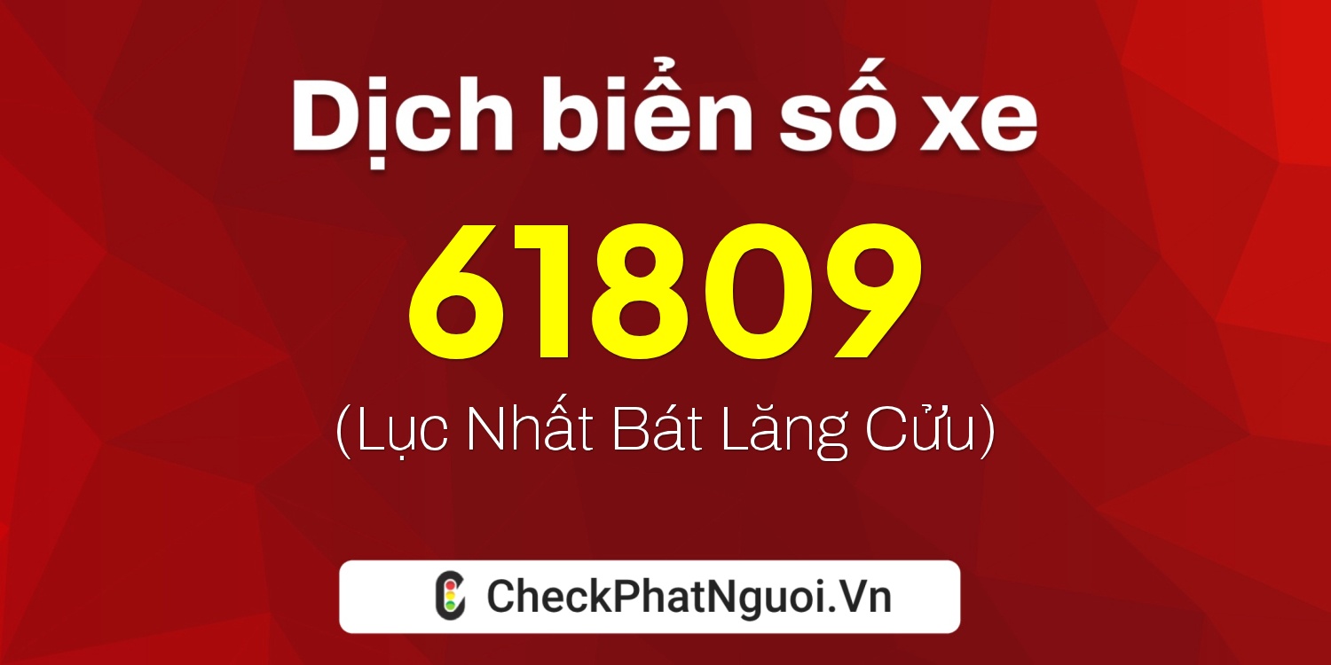 Dịch ý nghĩa <b>biển số xe 75F1-61809</b> tại website checkphatnguoi.vn