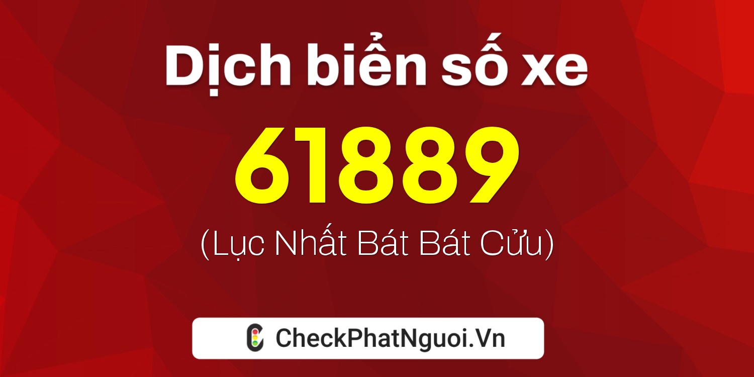 Dịch ý nghĩa <b>biển số xe 30L-61889</b> tại website checkphatnguoi.vn
