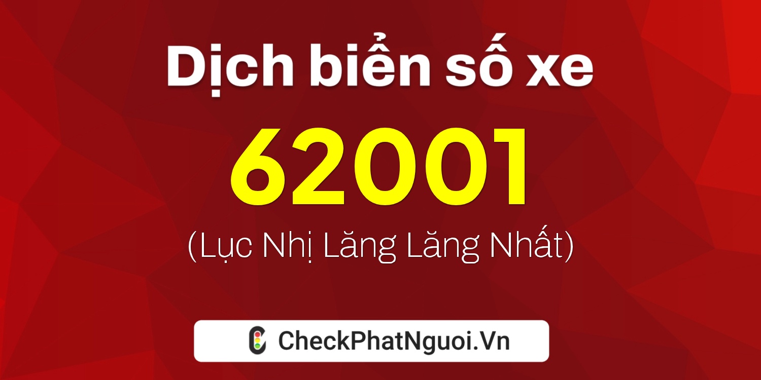 Dịch ý nghĩa <b>biển số xe 30L-62001</b> tại website checkphatnguoi.vn