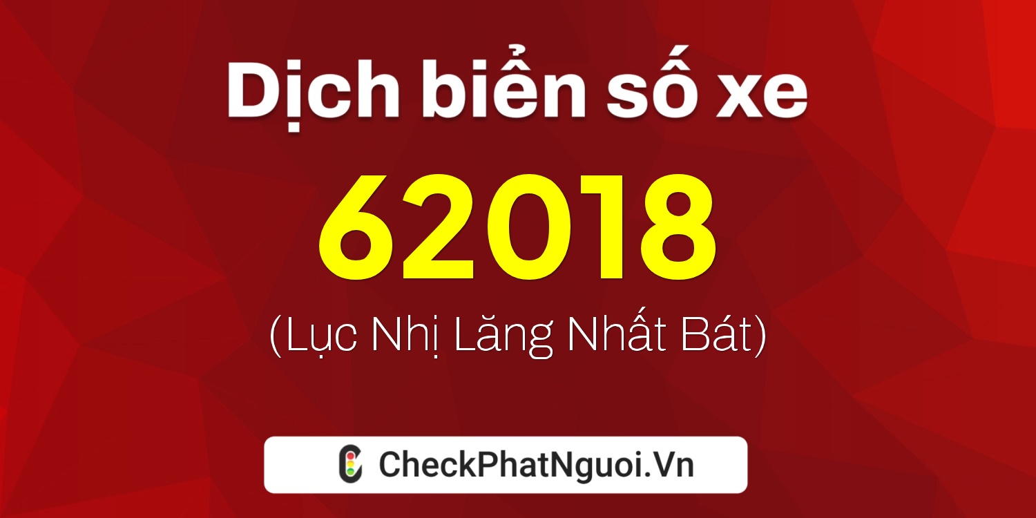 Dịch ý nghĩa <b>biển số xe 79V1-62018</b> tại website checkphatnguoi.vn