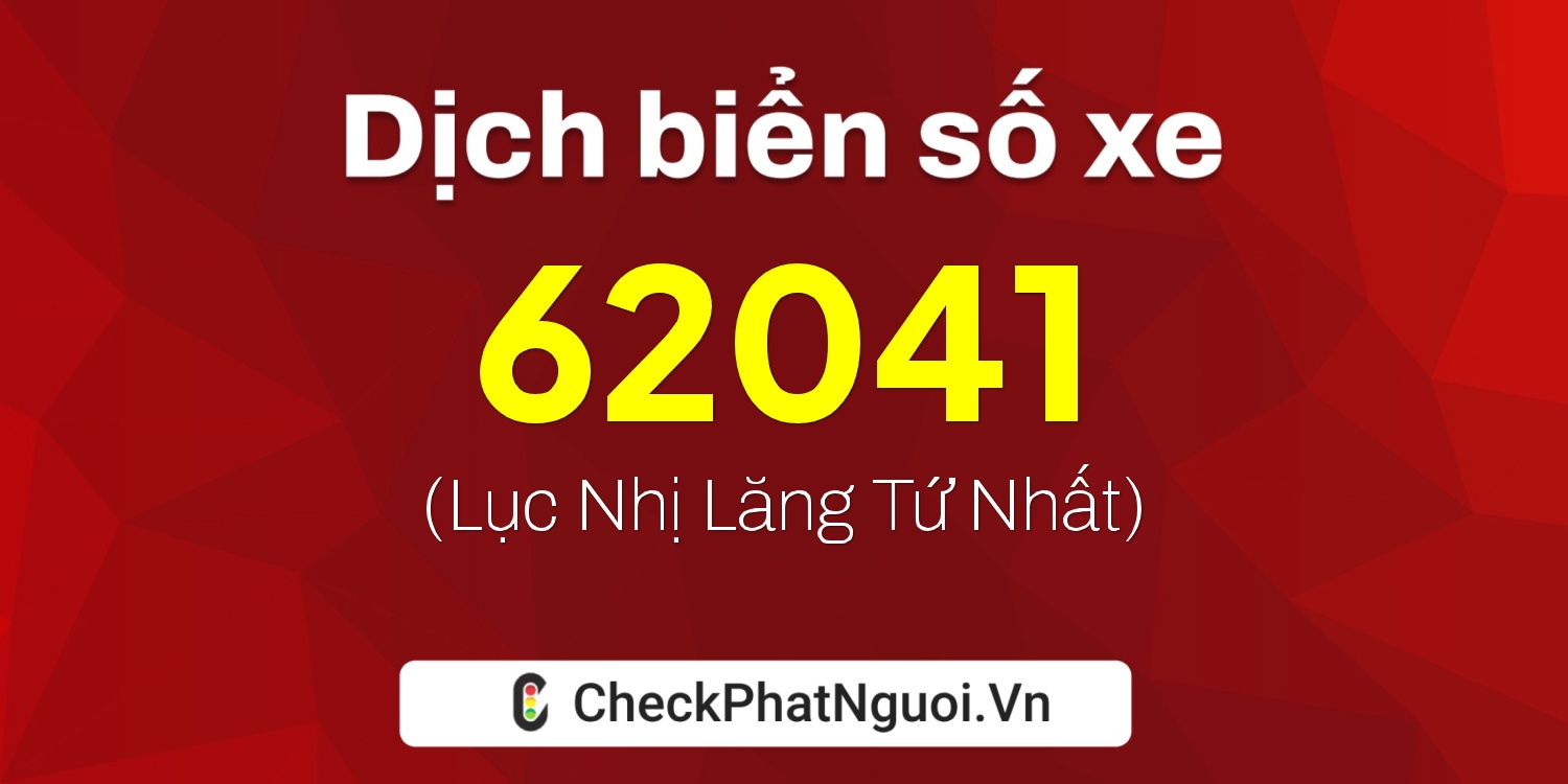 Dịch ý nghĩa <b>biển số xe 49A-62041</b> tại website checkphatnguoi.vn