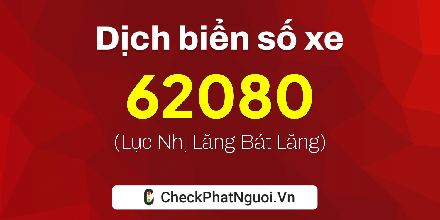 Dịch ý nghĩa <b>biển số xe 38A-62080</b> tại website checkphatnguoi.vn