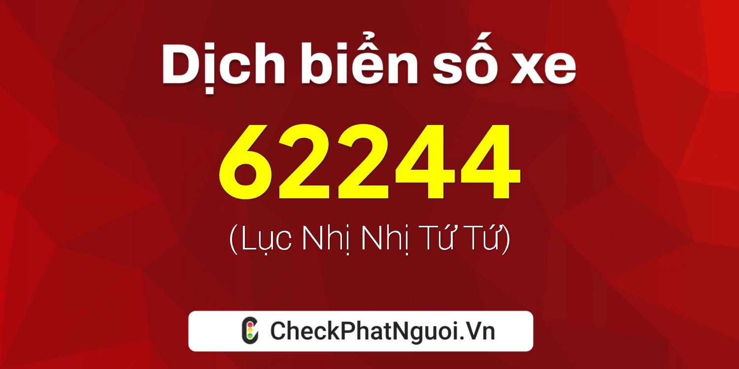 Dịch ý nghĩa <b>biển số xe 29L5-62244</b> tại website checkphatnguoi.vn