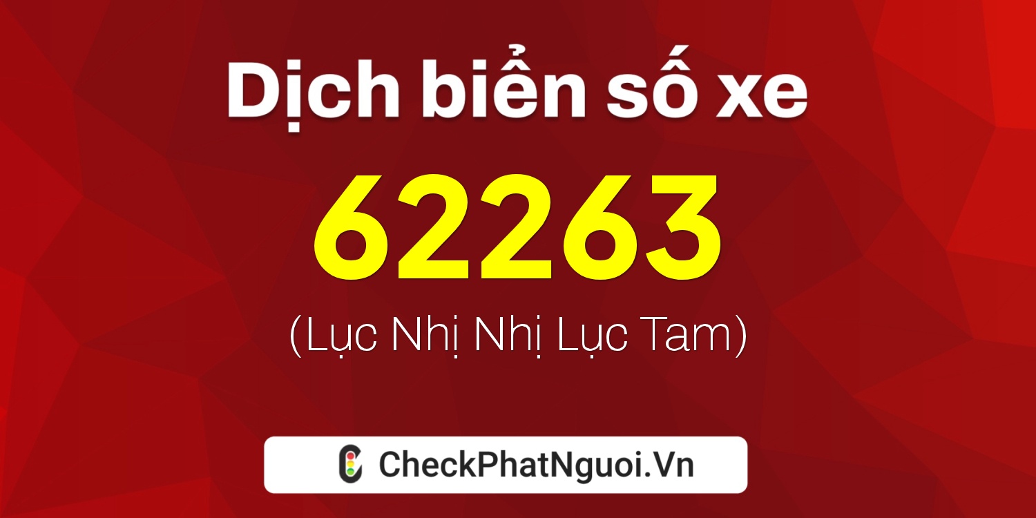 Dịch ý nghĩa <b>biển số xe 92F1-62263</b> tại website checkphatnguoi.vn