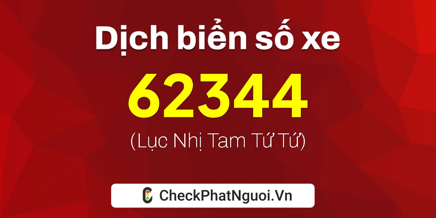 Dịch ý nghĩa <b>biển số xe 15B2-62344</b> tại website checkphatnguoi.vn