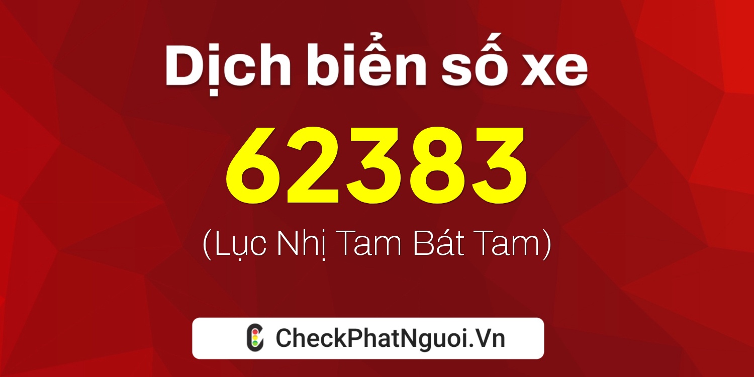 Dịch ý nghĩa <b>biển số xe 94D1-62383</b> tại website checkphatnguoi.vn