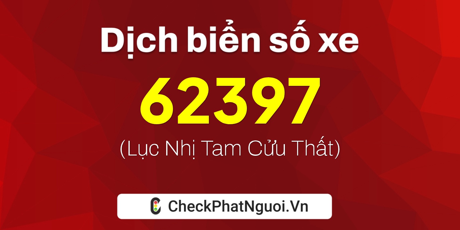 Dịch ý nghĩa <b>biển số xe 29V3-62397</b> tại website checkphatnguoi.vn
