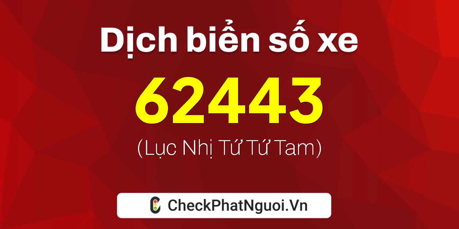 Dịch ý nghĩa <b>biển số xe 59S3-62443</b> tại website checkphatnguoi.vn