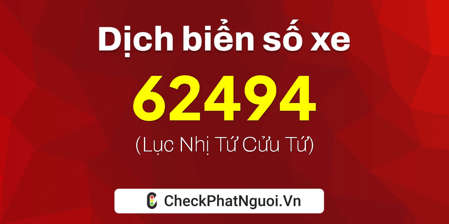 Dịch ý nghĩa <b>biển số xe 62L1-62494</b> tại website checkphatnguoi.vn