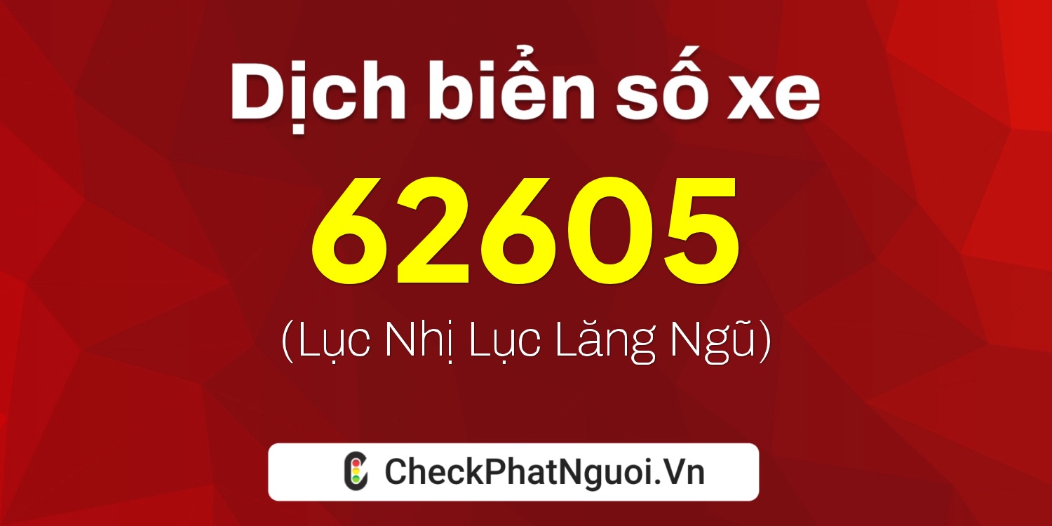 Dịch ý nghĩa <b>biển số xe 50AE-62605</b> tại website checkphatnguoi.vn