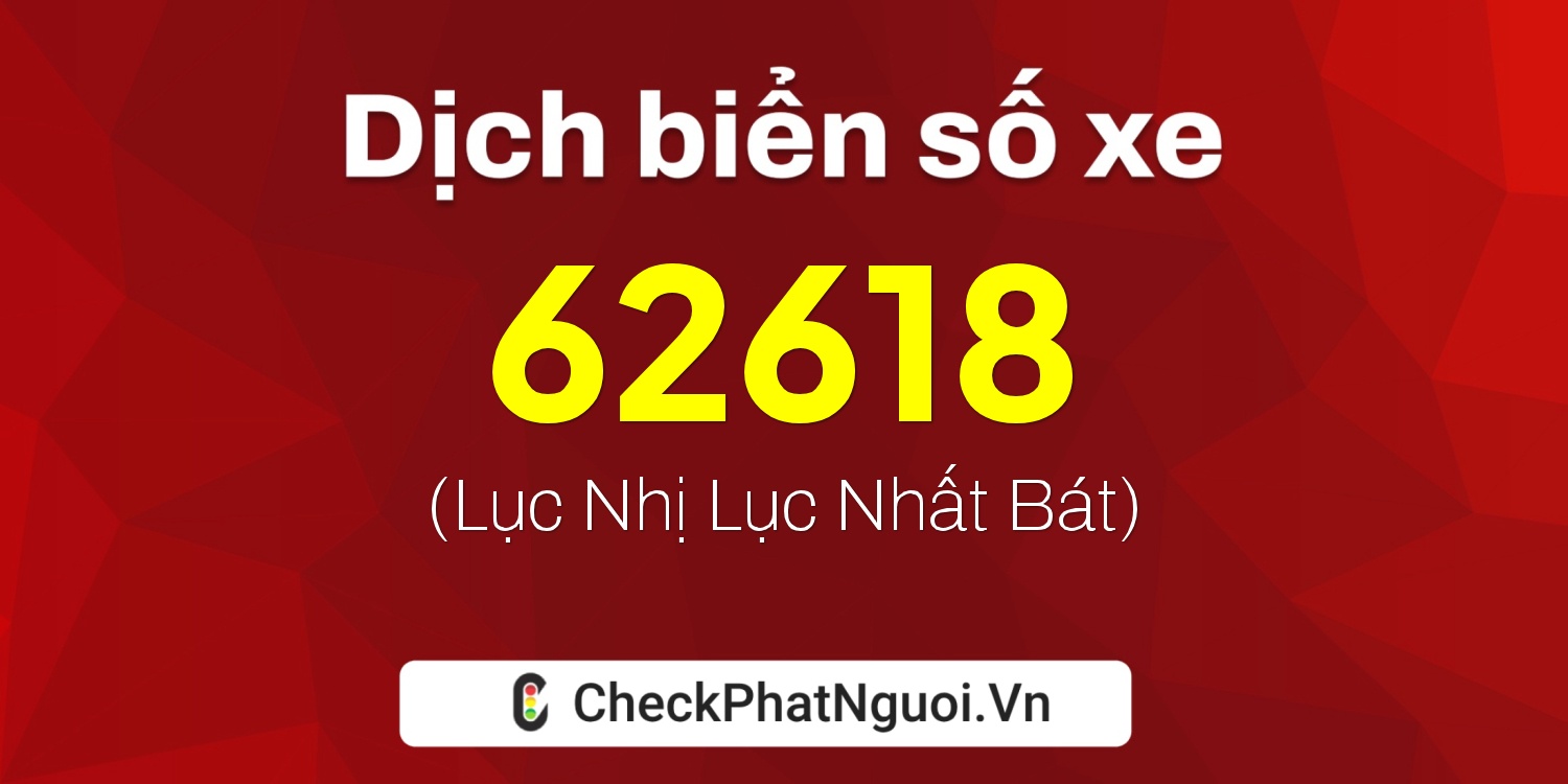 Dịch ý nghĩa <b>biển số xe 88A-62618</b> tại website checkphatnguoi.vn