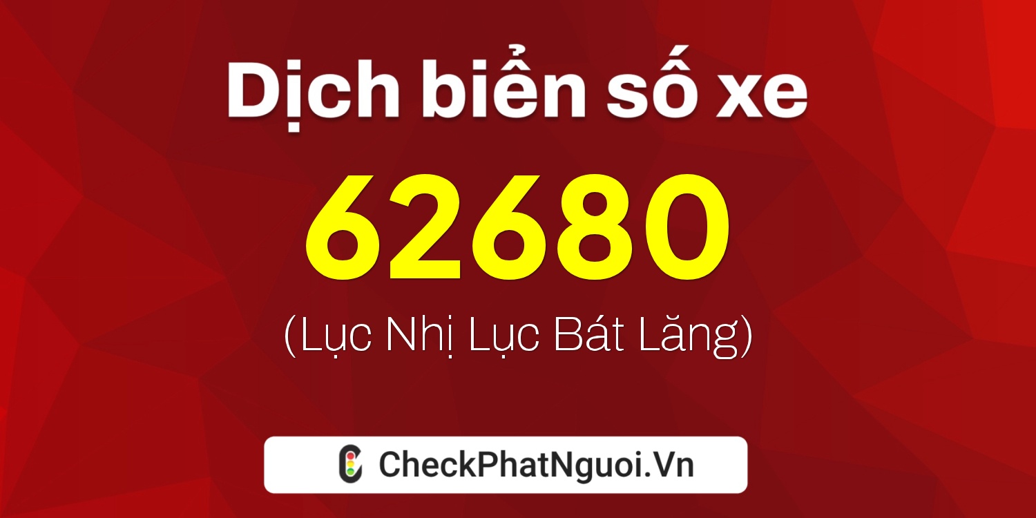 Dịch ý nghĩa <b>biển số xe 49A-62680</b> tại website checkphatnguoi.vn