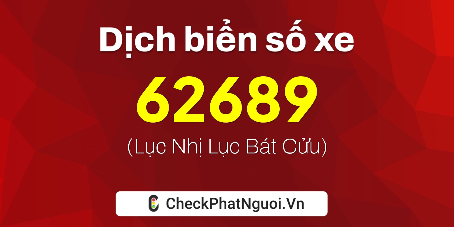 Dịch ý nghĩa <b>biển số xe 77F1-62689</b> tại website checkphatnguoi.vn