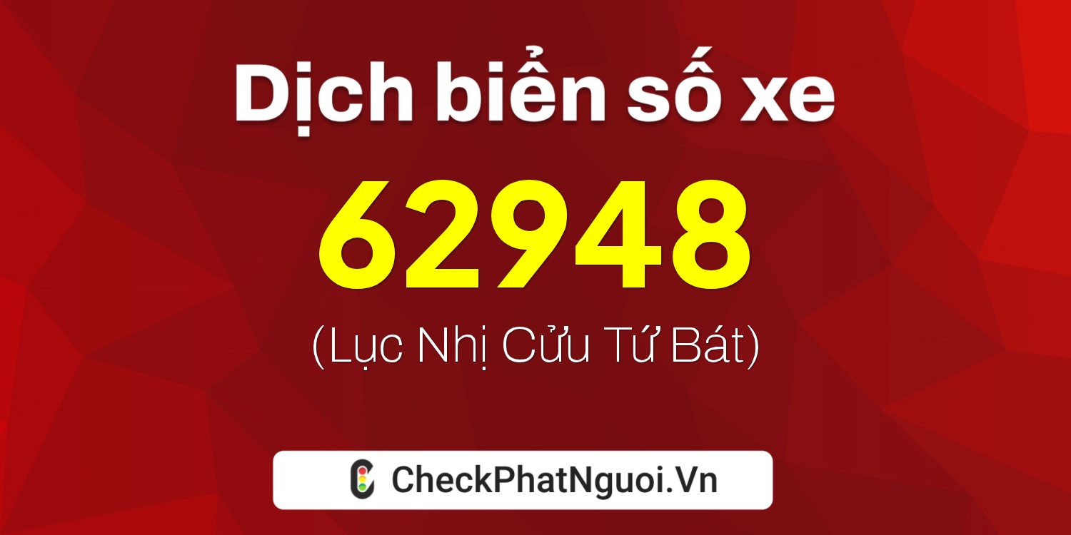 Dịch ý nghĩa <b>biển số xe 35A-62948</b> tại website checkphatnguoi.vn