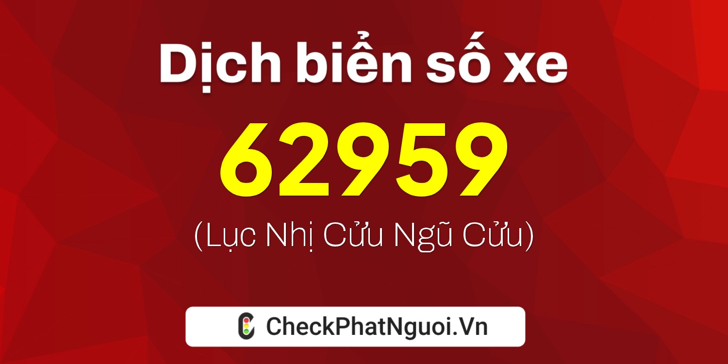 Dịch ý nghĩa <b>biển số xe 38A-62959</b> tại website checkphatnguoi.vn