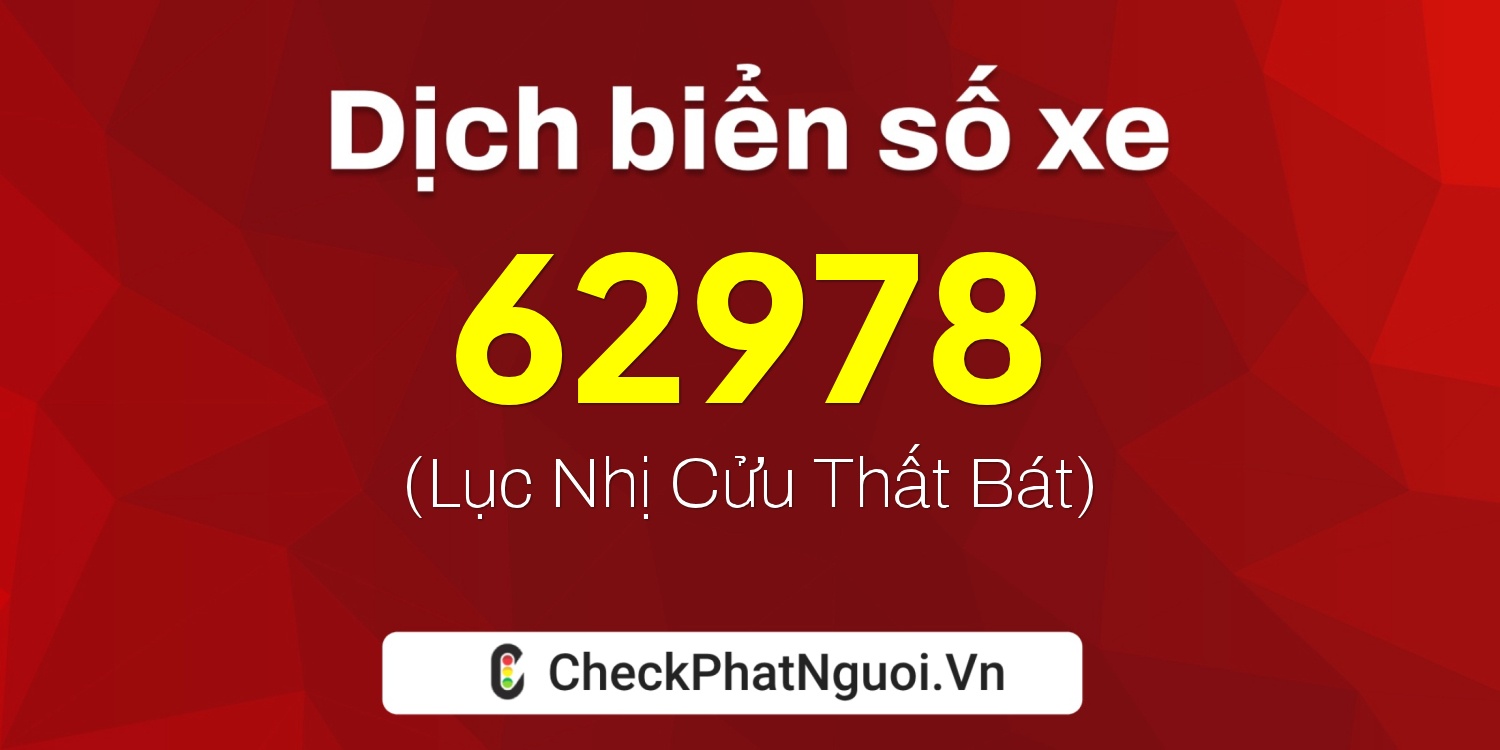 Dịch ý nghĩa <b>biển số xe 34AA-62978</b> tại website checkphatnguoi.vn