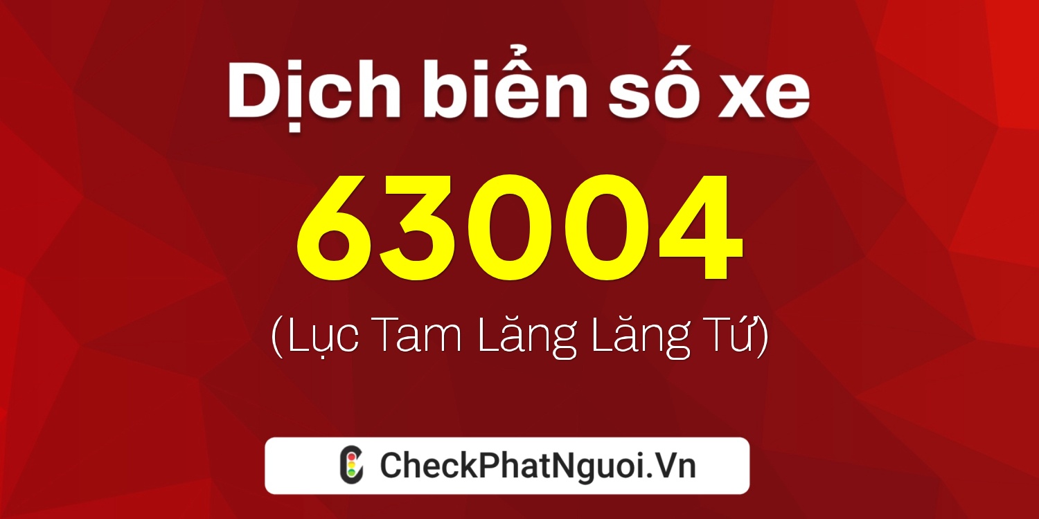 Dịch ý nghĩa <b>biển số xe 30H-63004</b> tại website checkphatnguoi.vn