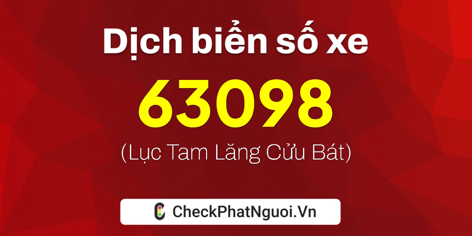 Dịch ý nghĩa <b>biển số xe 37A-63098</b> tại website checkphatnguoi.vn