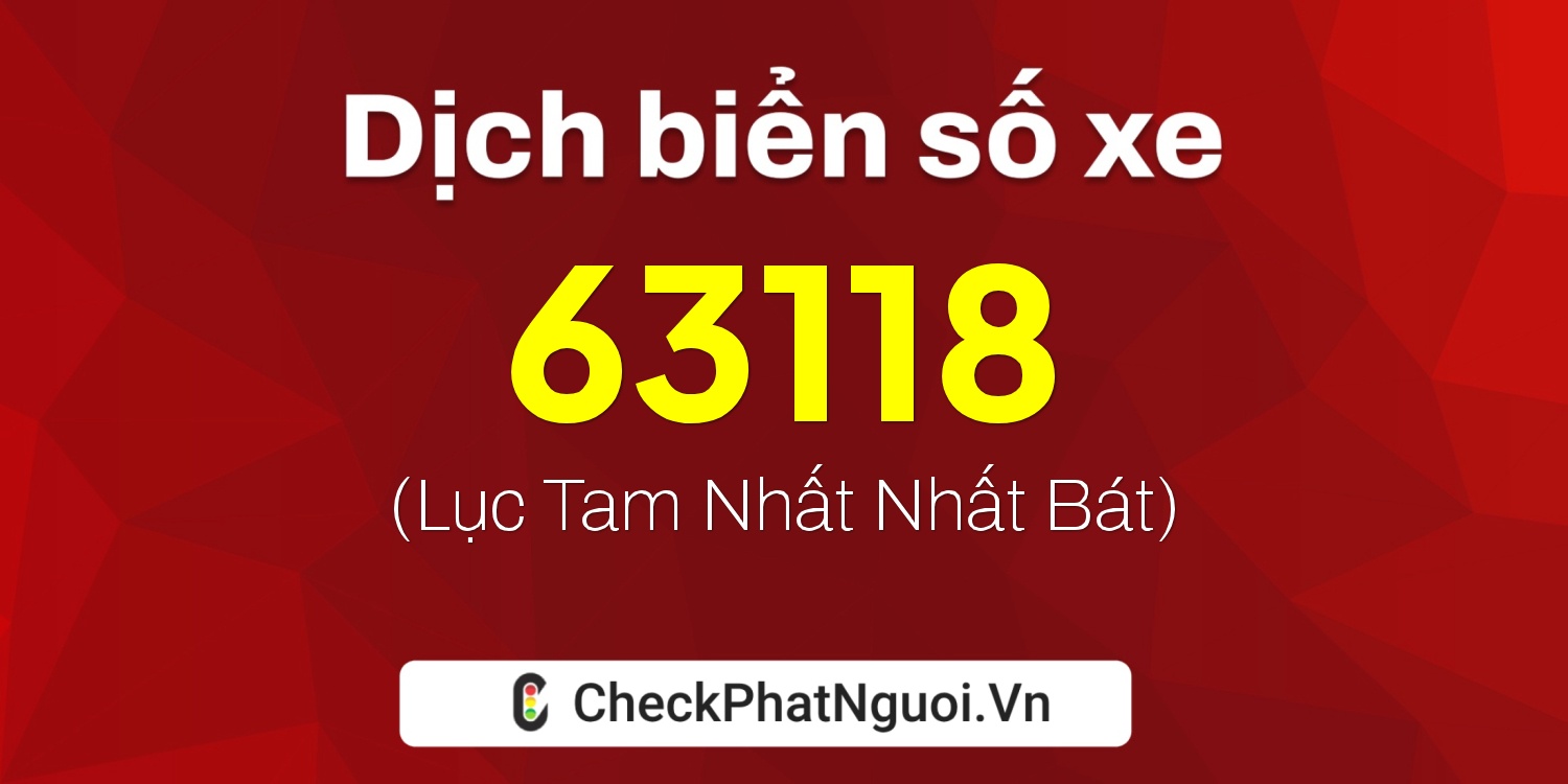 Dịch ý nghĩa <b>biển số xe 20AA-63118</b> tại website checkphatnguoi.vn