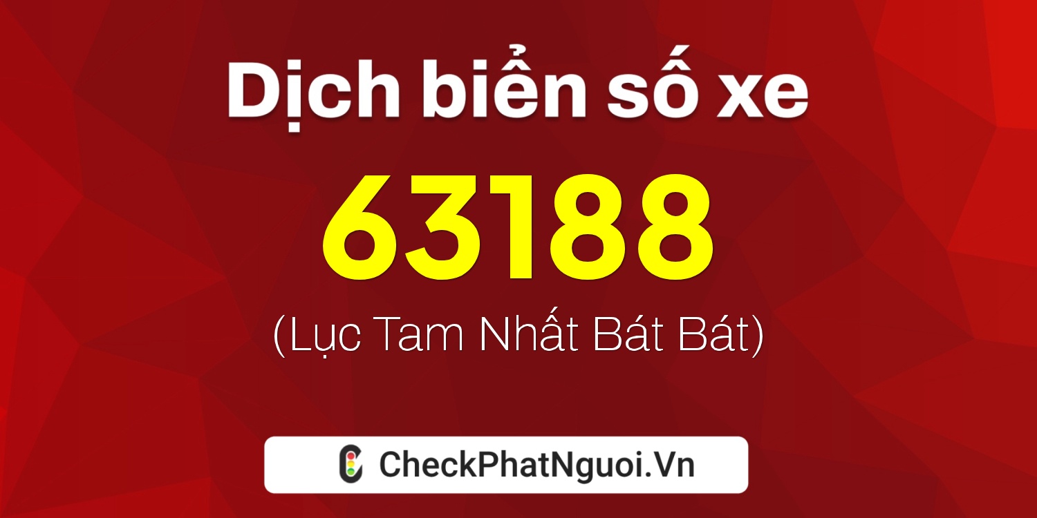 Dịch ý nghĩa <b>biển số xe 43A-63188</b> tại website checkphatnguoi.vn