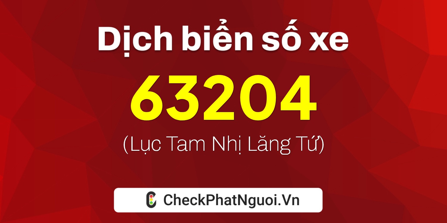 Dịch ý nghĩa <b>biển số xe 30G-63204</b> tại website checkphatnguoi.vn