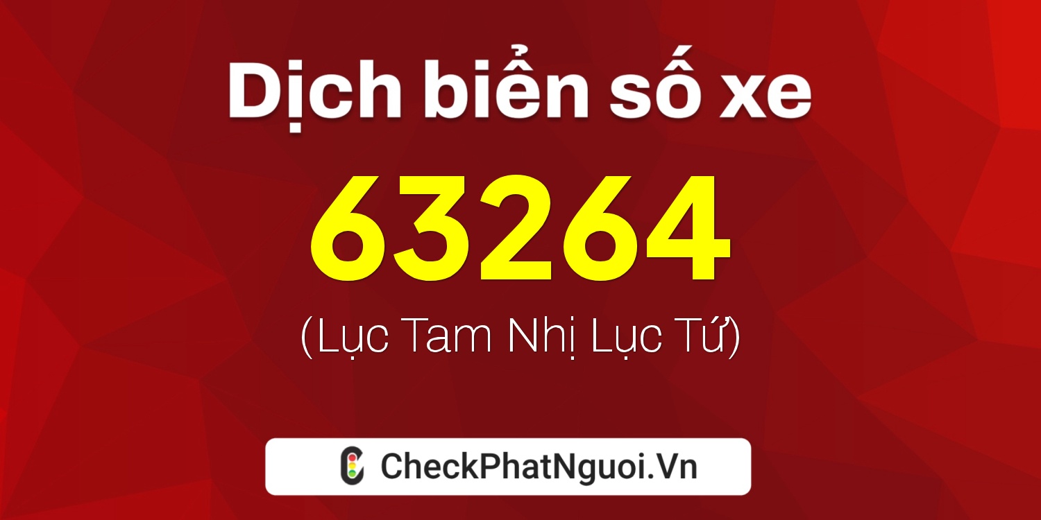 Dịch ý nghĩa <b>biển số xe 81A-63264</b> tại website checkphatnguoi.vn