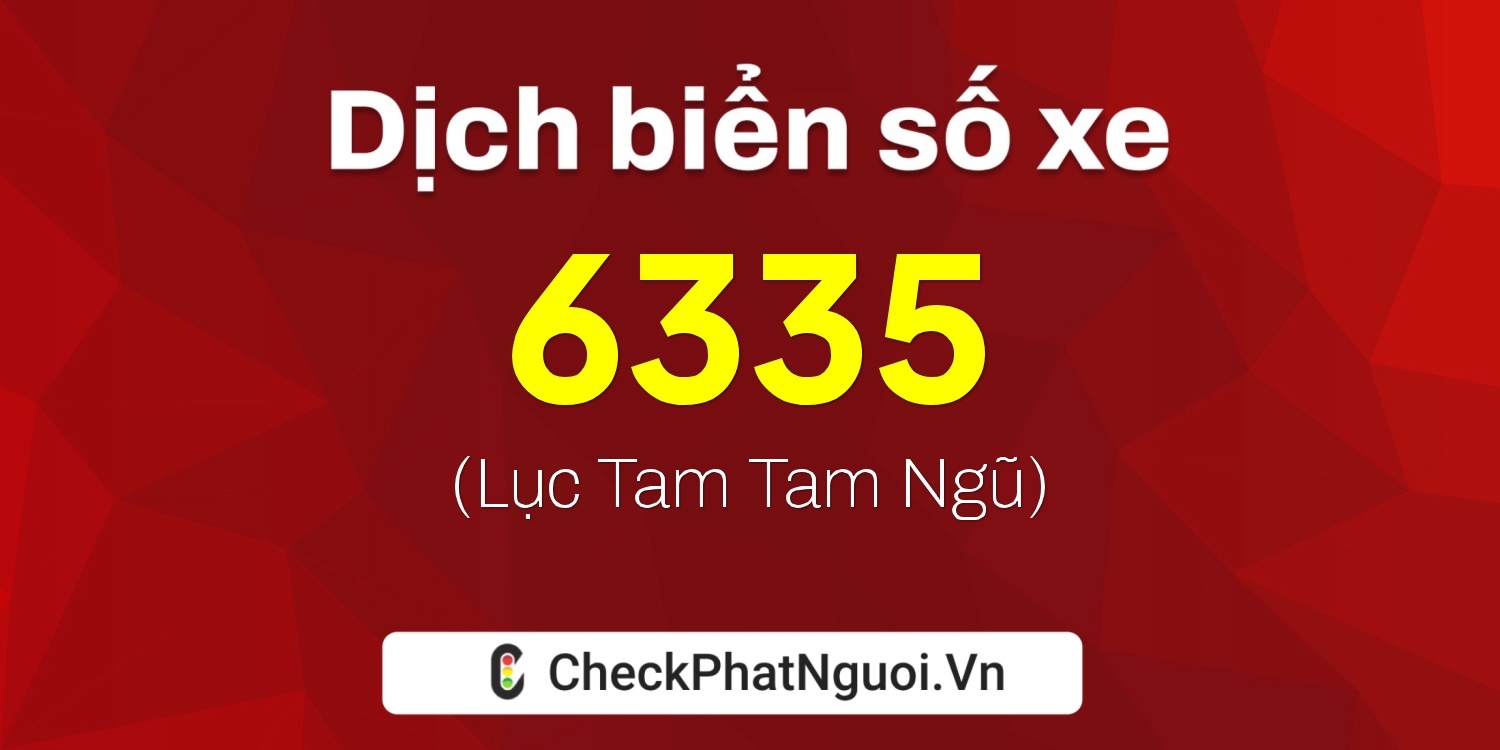 Dịch ý nghĩa <b>biển số xe 16R-6335</b> tại website checkphatnguoi.vn