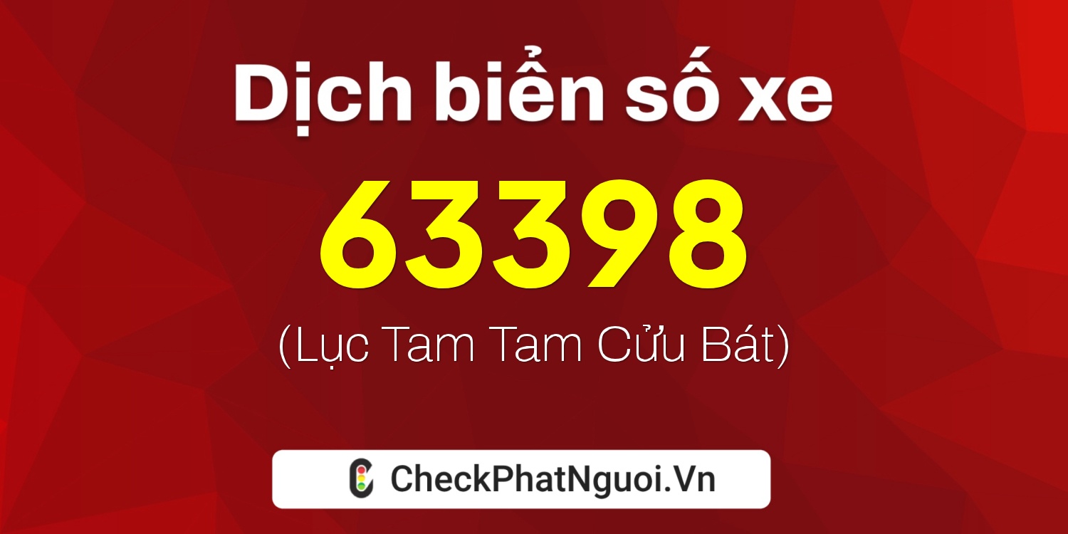 Dịch ý nghĩa <b>biển số xe 29F-63398</b> tại website checkphatnguoi.vn