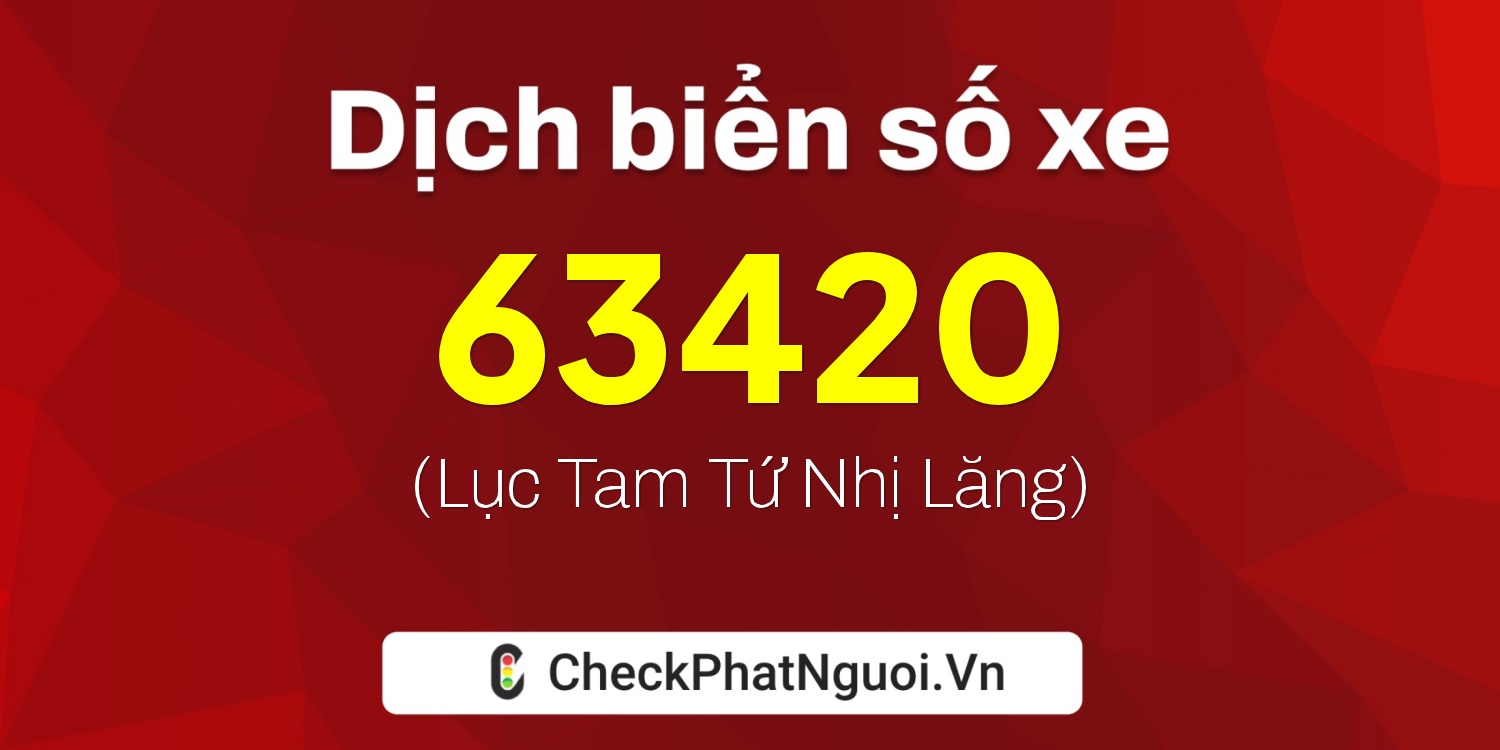 Dịch ý nghĩa <b>biển số xe 65B2-63420</b> tại website checkphatnguoi.vn