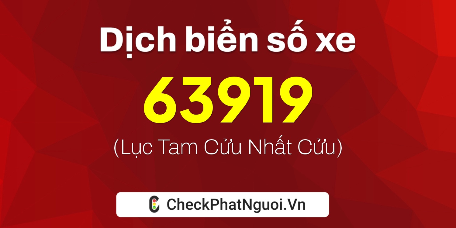 Dịch ý nghĩa <b>biển số xe 72L-63919</b> tại website checkphatnguoi.vn