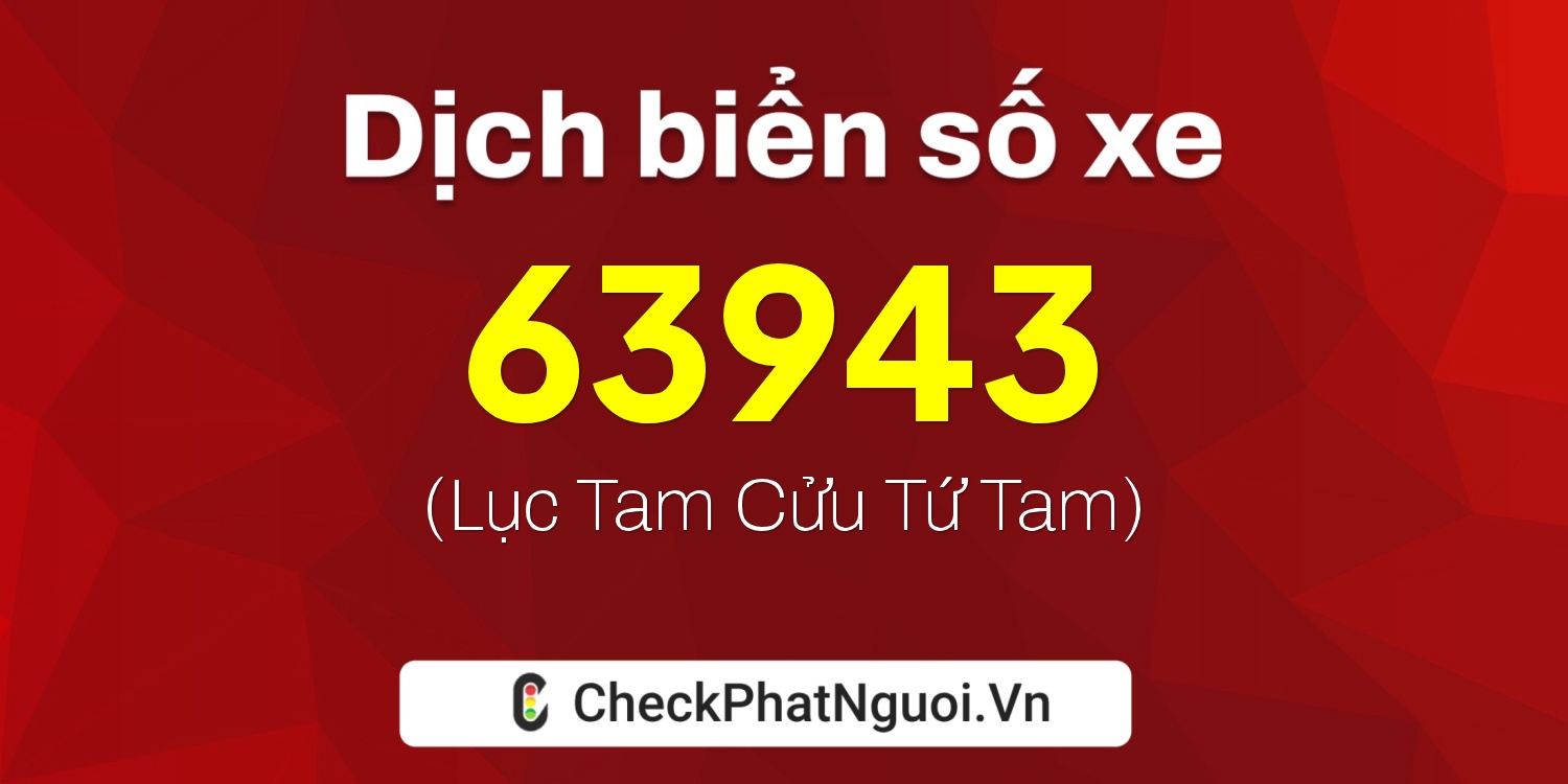 Dịch ý nghĩa <b>biển số xe 88A-63943</b> tại website checkphatnguoi.vn