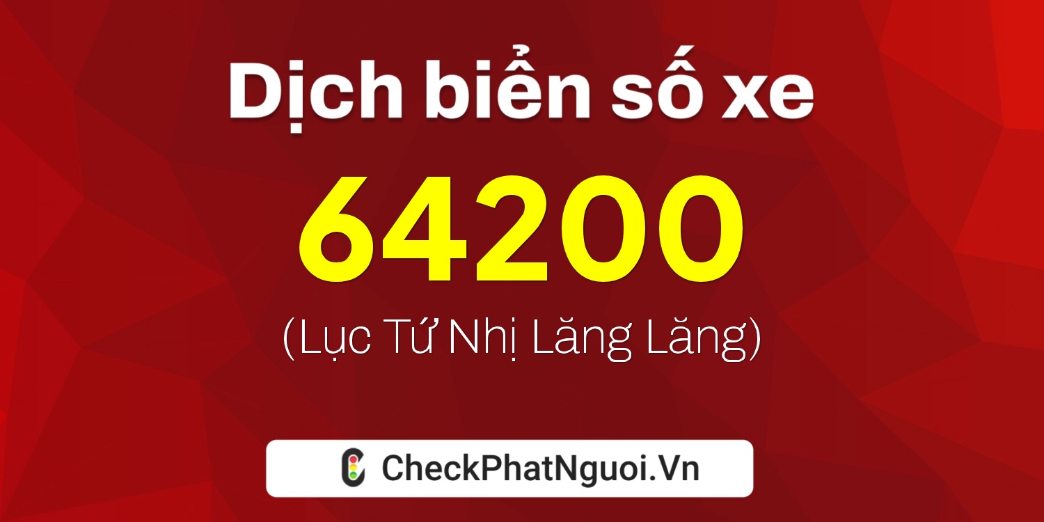 Dịch ý nghĩa <b>biển số xe 19A-64200</b> tại website checkphatnguoi.vn