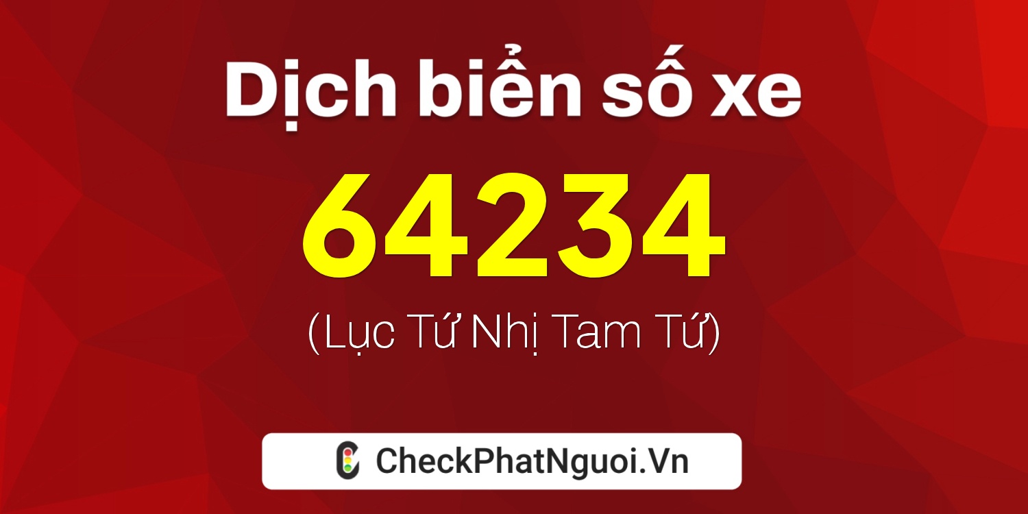 Dịch ý nghĩa <b>biển số xe 14A-64234</b> tại website checkphatnguoi.vn