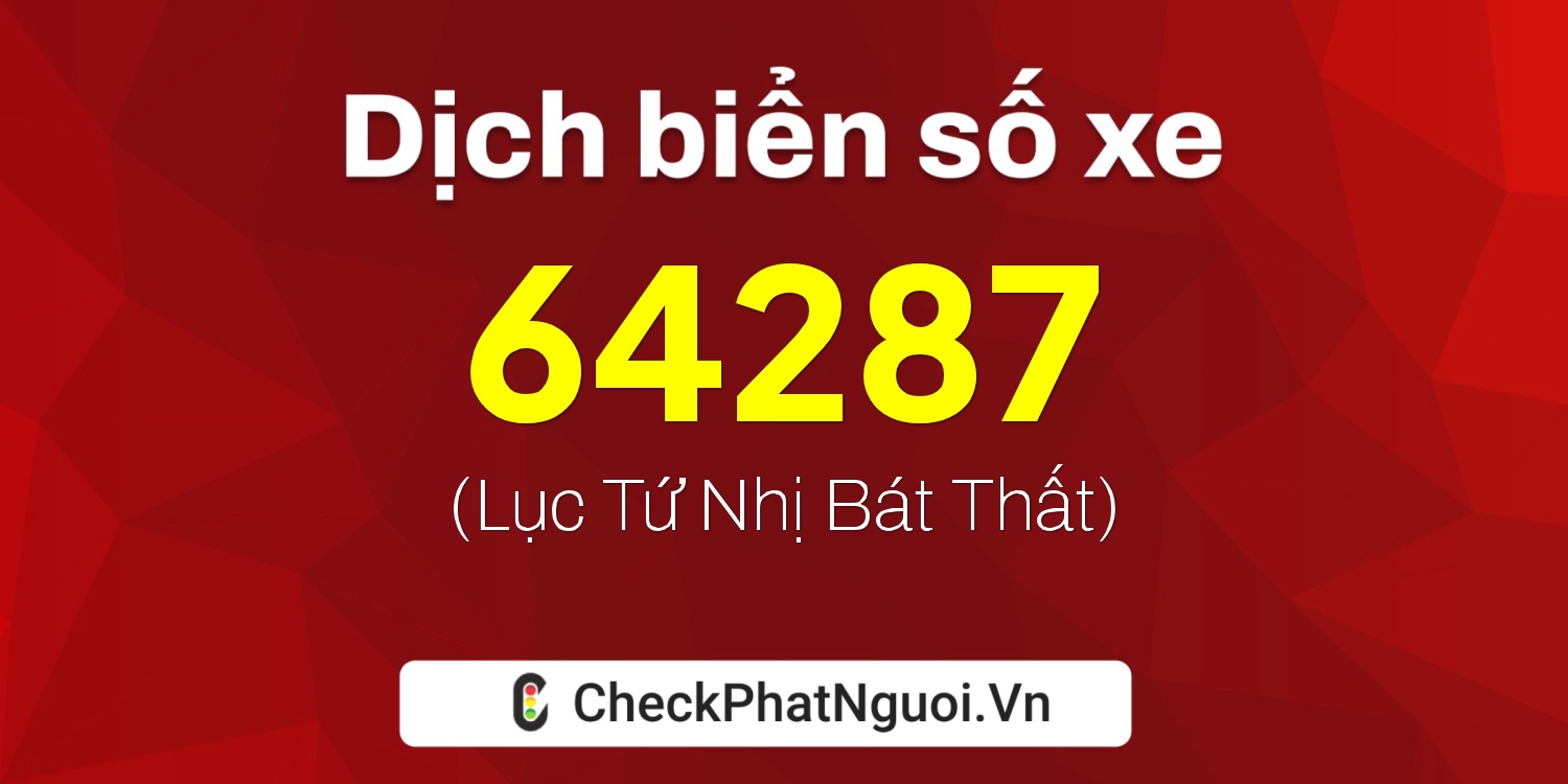 Dịch ý nghĩa <b>biển số xe 79N1-64287</b> tại website checkphatnguoi.vn
