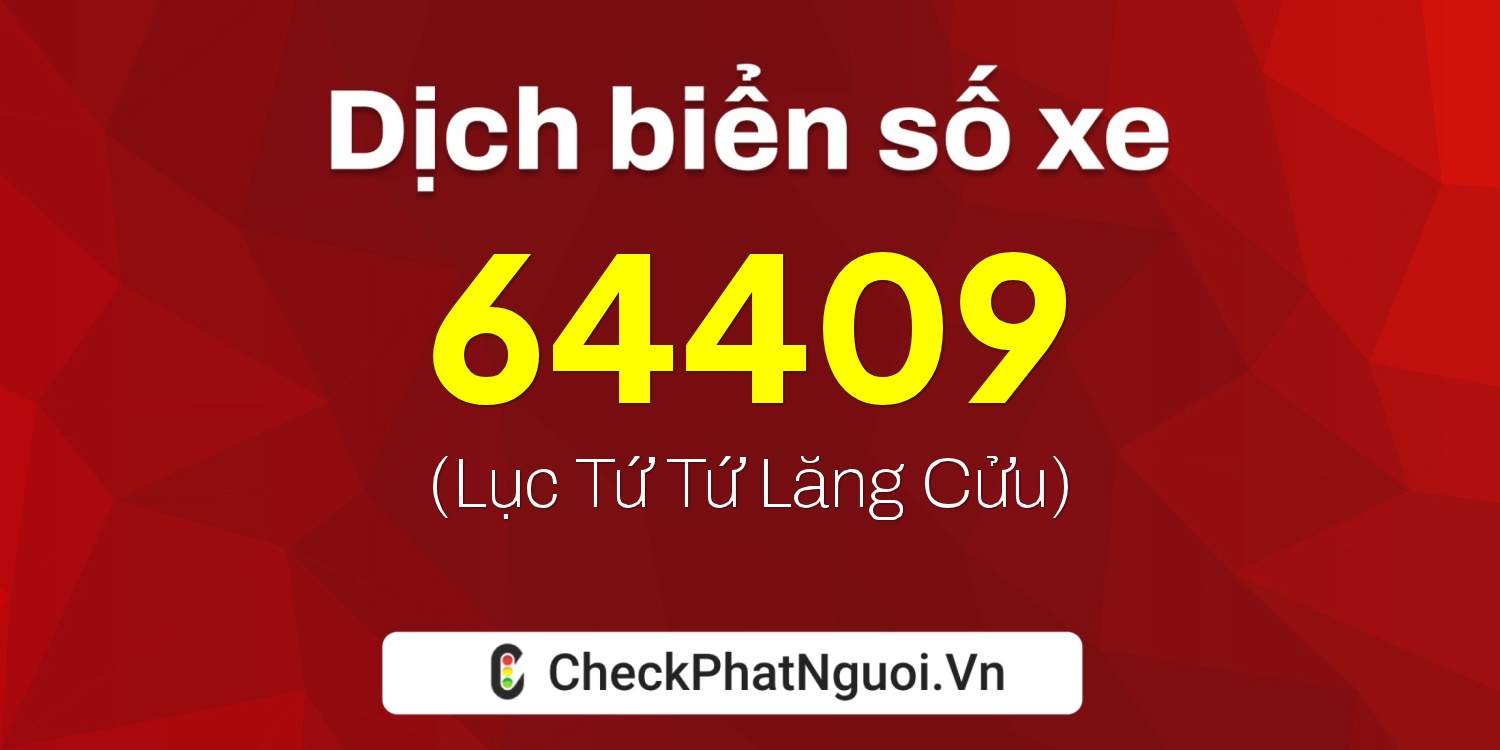 Dịch ý nghĩa <b>biển số xe 30H-64409</b> tại website checkphatnguoi.vn