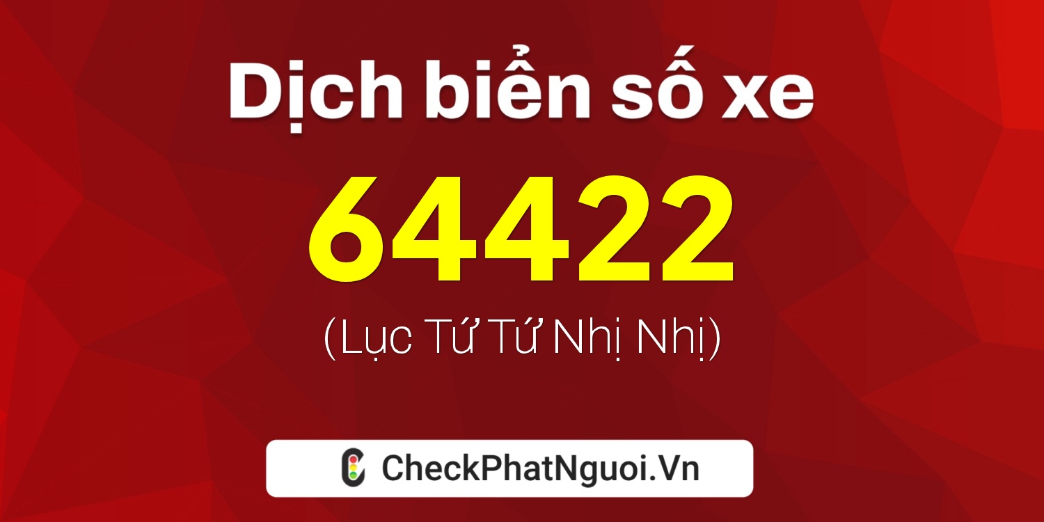 Dịch ý nghĩa <b>biển số xe 43E1-64422</b> tại website checkphatnguoi.vn