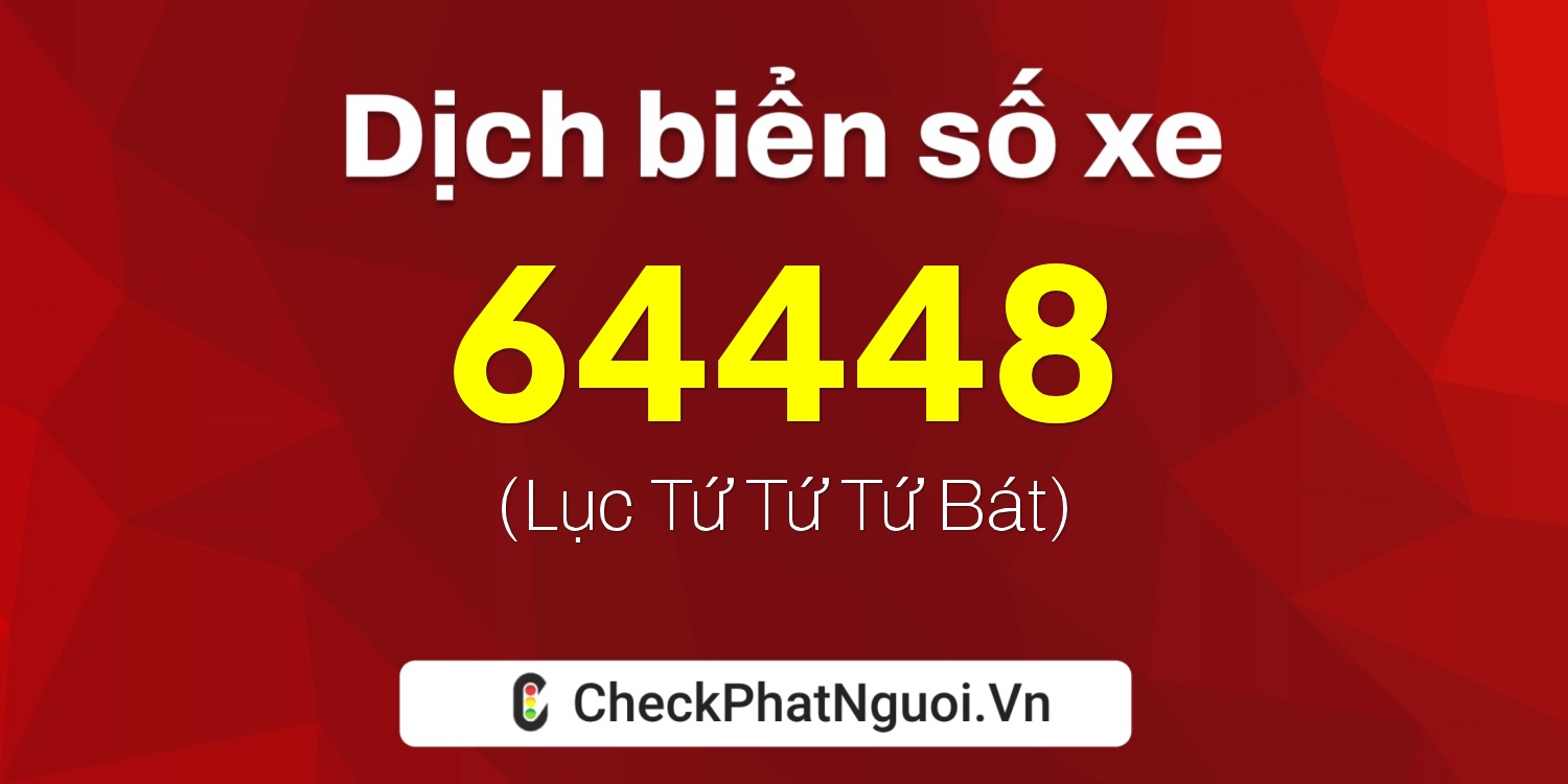Dịch ý nghĩa <b>biển số xe 38A-64448</b> tại website checkphatnguoi.vn