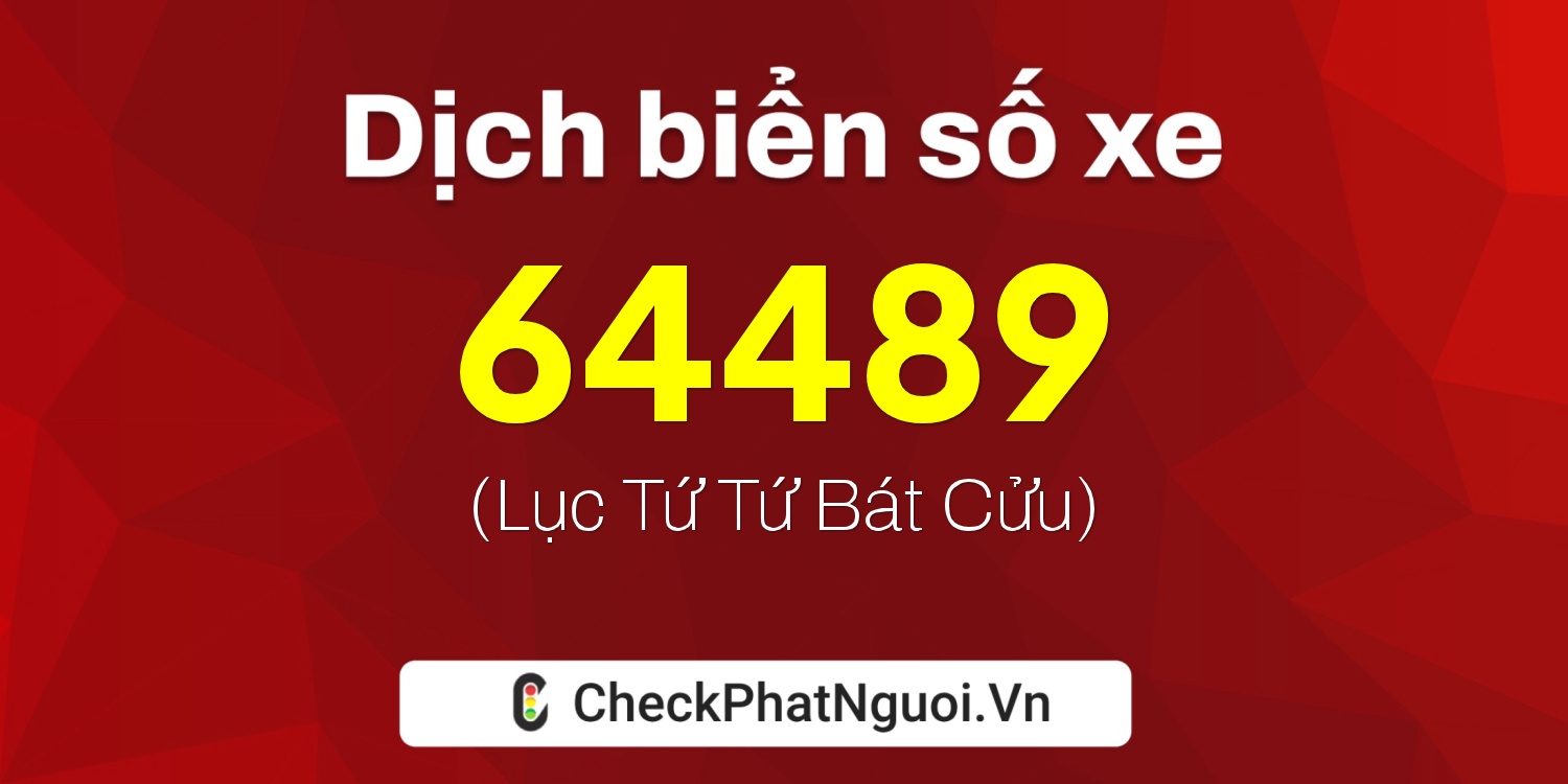 Dịch ý nghĩa <b>biển số xe 75F1-64489</b> tại website checkphatnguoi.vn