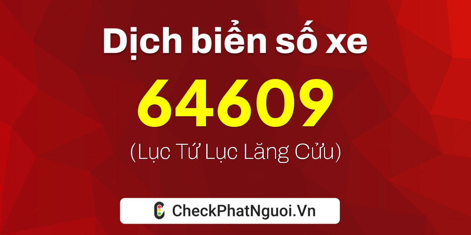 Dịch ý nghĩa <b>biển số xe 88A-64609</b> tại website checkphatnguoi.vn