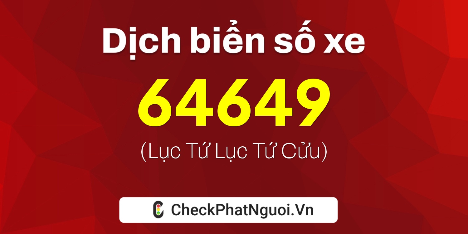 Dịch ý nghĩa <b>biển số xe 83P1-64649</b> tại website checkphatnguoi.vn
