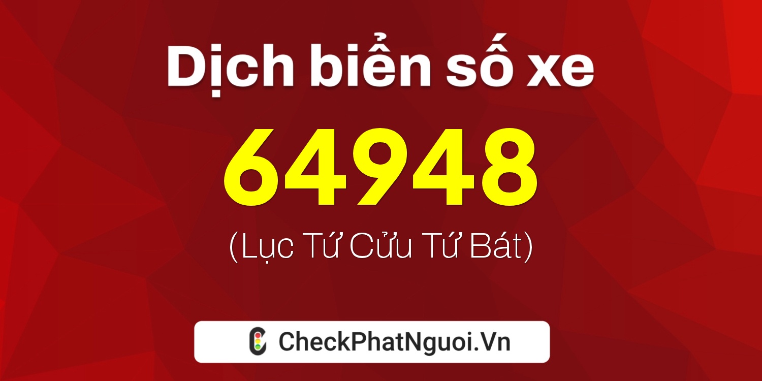 Dịch ý nghĩa <b>biển số xe 59D2-64948</b> tại website checkphatnguoi.vn