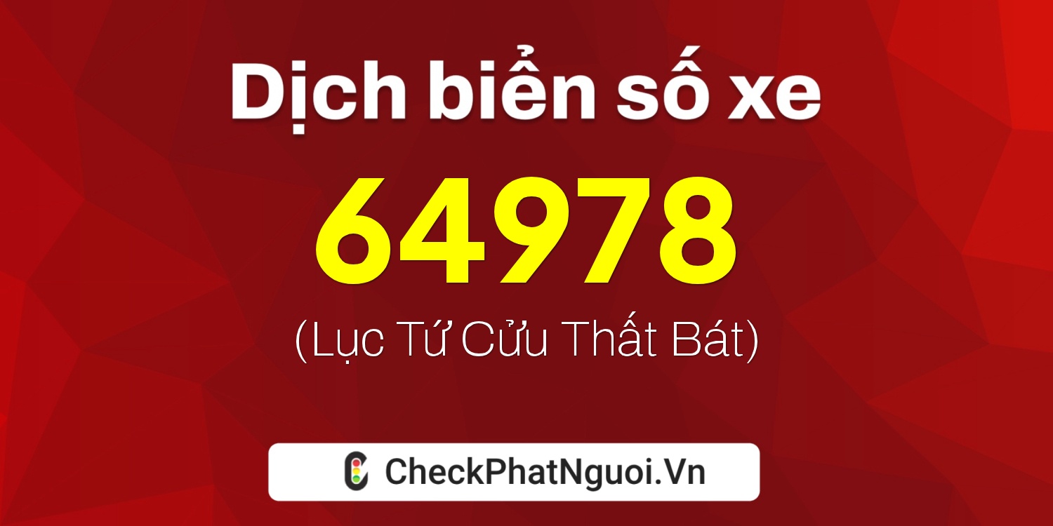 Dịch ý nghĩa <b>biển số xe 20A-64978</b> tại website checkphatnguoi.vn