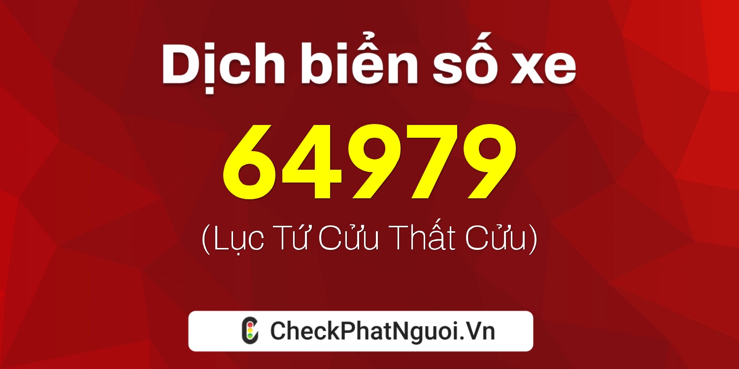 Dịch ý nghĩa <b>biển số xe 29H-64979</b> tại website checkphatnguoi.vn
