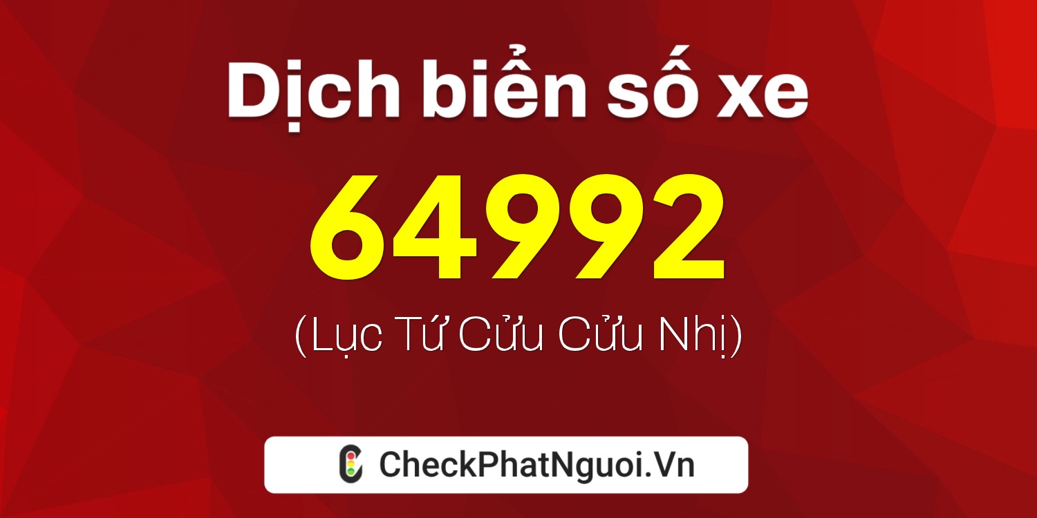 Dịch ý nghĩa <b>biển số xe 38A-64992</b> tại website checkphatnguoi.vn