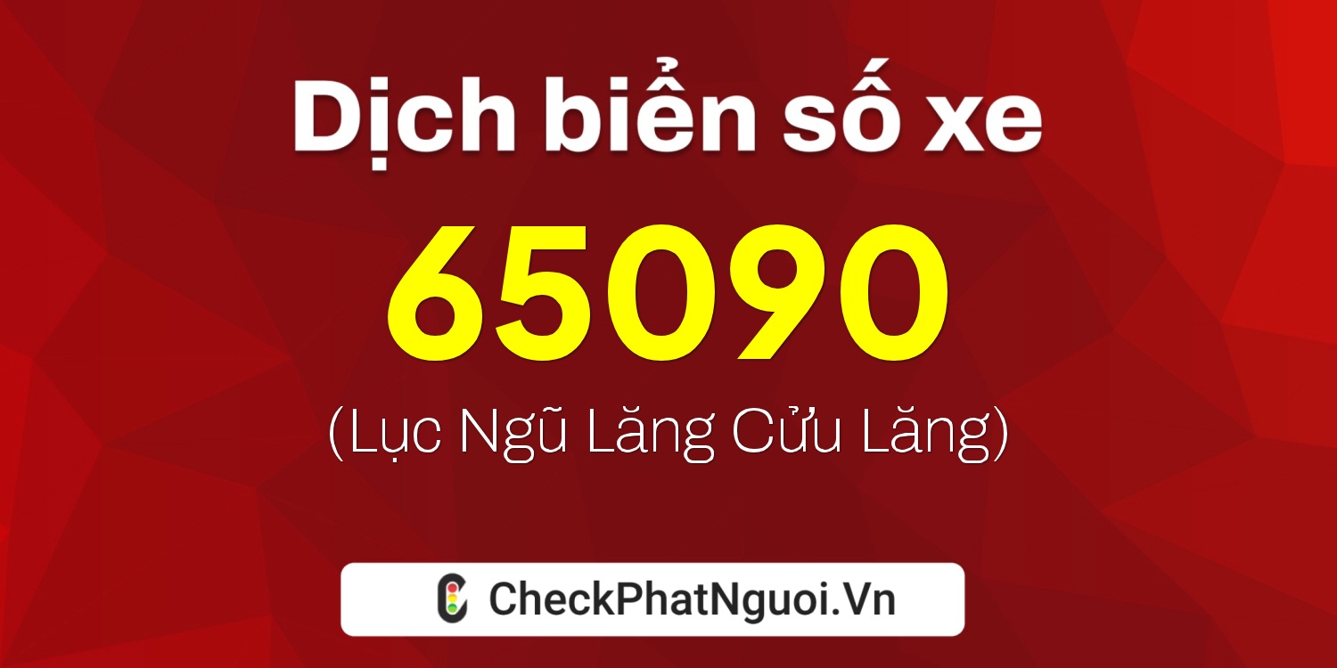 Dịch ý nghĩa <b>biển số xe 66P1-65090</b> tại website checkphatnguoi.vn