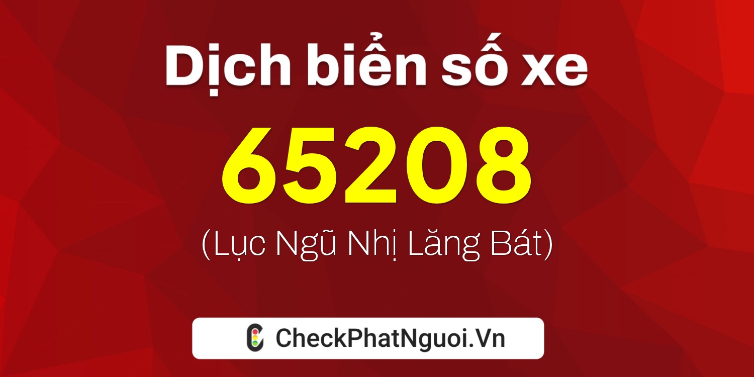 Dịch ý nghĩa <b>biển số xe 36A-65208</b> tại website checkphatnguoi.vn
