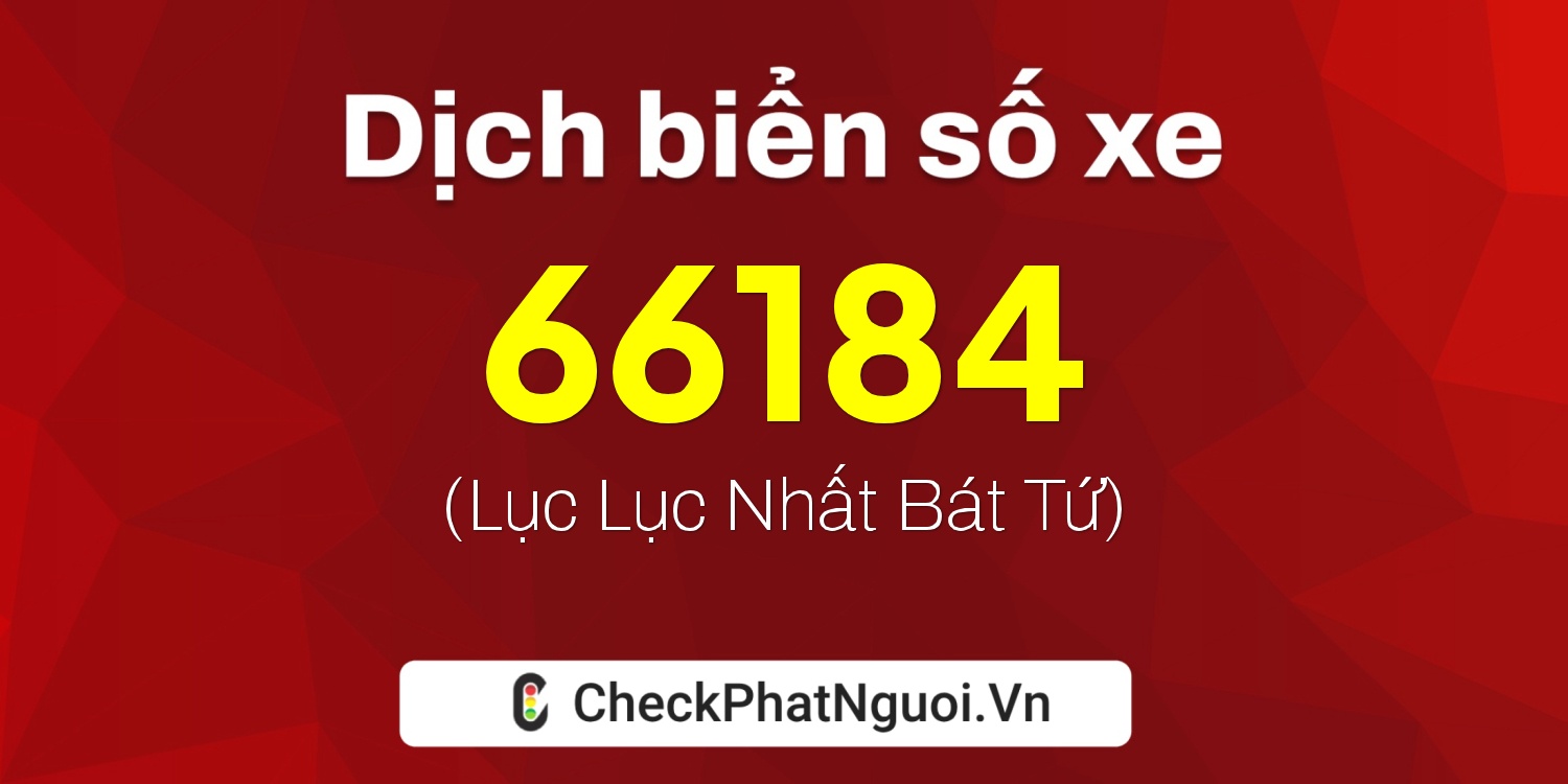 Dịch ý nghĩa <b>biển số xe 38A-66184</b> tại website checkphatnguoi.vn