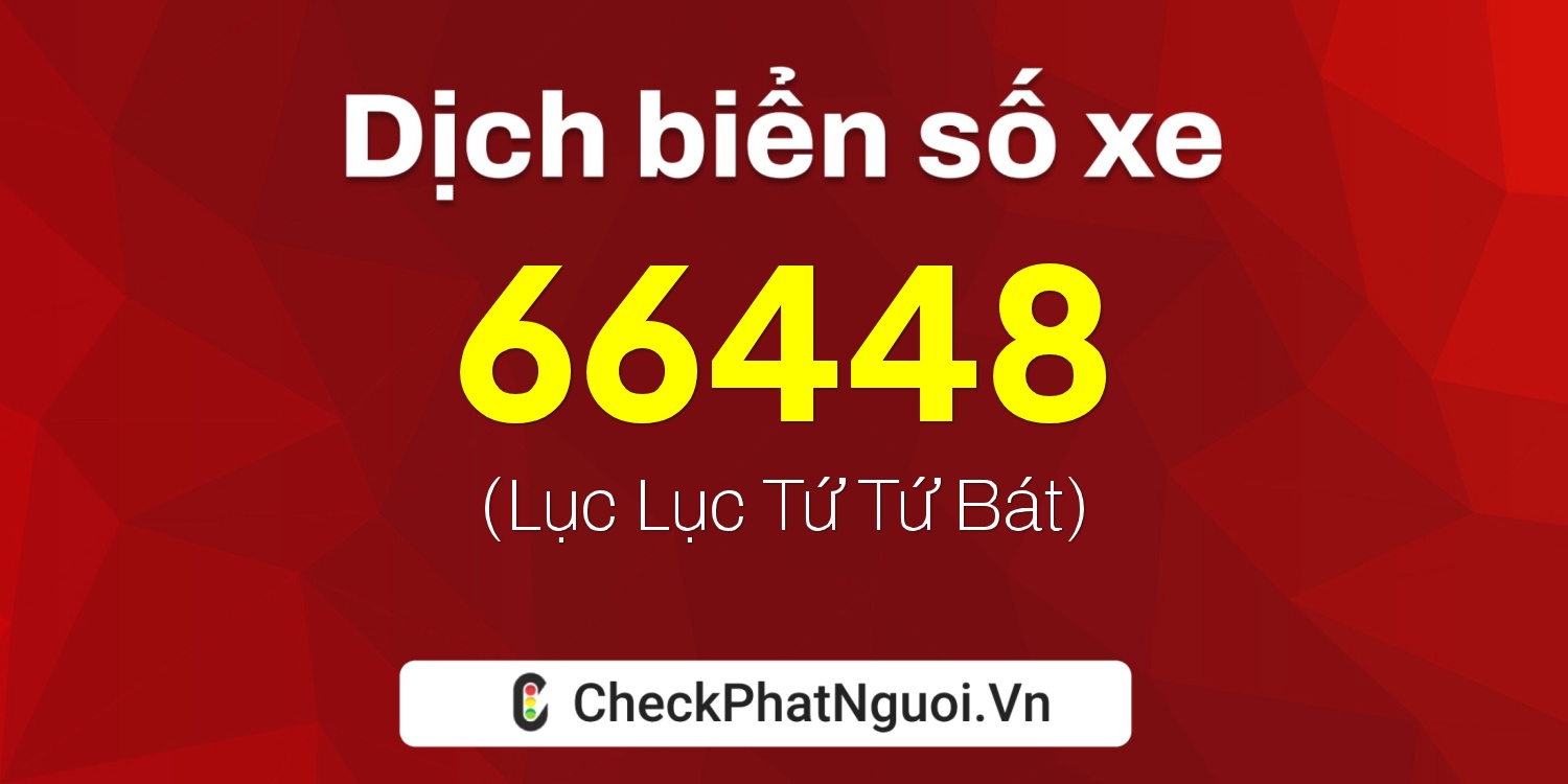 Dịch ý nghĩa <b>biển số xe 14A-66448</b> tại website checkphatnguoi.vn