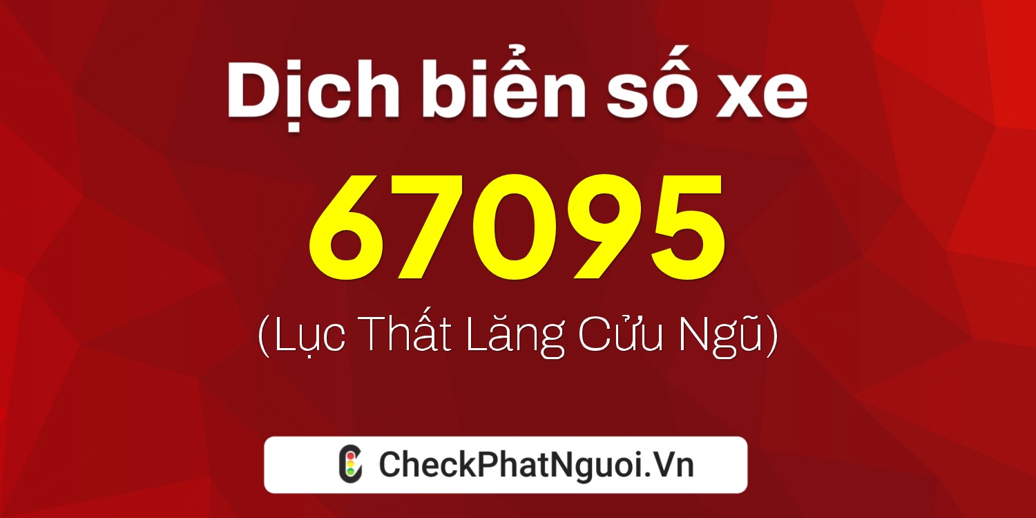 Dịch ý nghĩa <b>biển số xe 59C1-67095</b> tại website checkphatnguoi.vn
